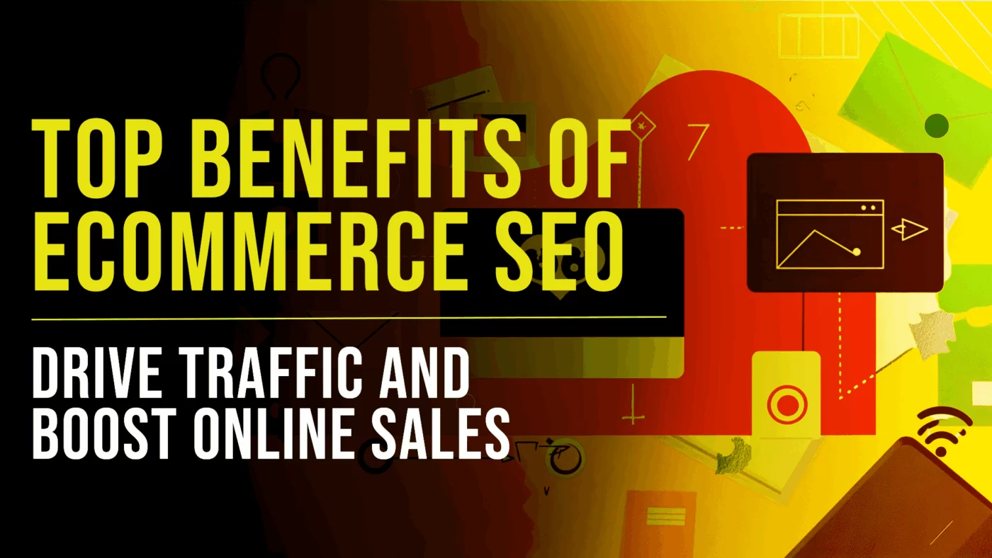 Top Benefits of eCommerce SEO: Drive Traffic and Boost Online Sales 34 Top Benefits of eCommerce SEO - Slade Marketing