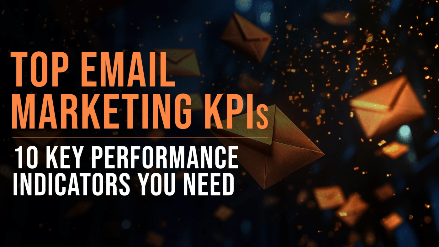 7 Key Performance Indicators to Track for Email Marketing 40 Top email marketing key performance indicators featured blog image