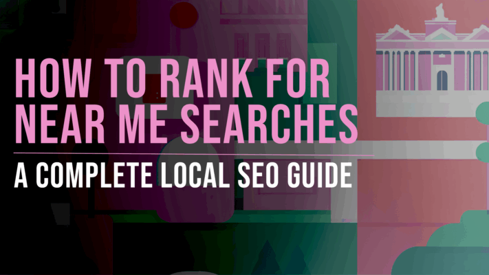 How to Rank for Near Me Searches - Slade Marketing