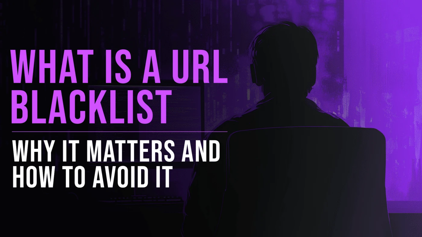 What is a URL Blacklist? Understanding URL Filtering and Security 55 URL Blacklists definition, guide, and more featured blog image