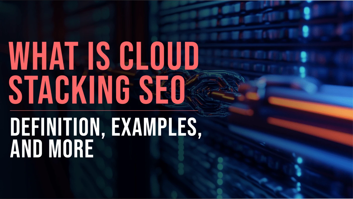 What is Cloud Stacking SEO: Definition, Examples, and More 50 Cloud Stacking SEO featured blog image