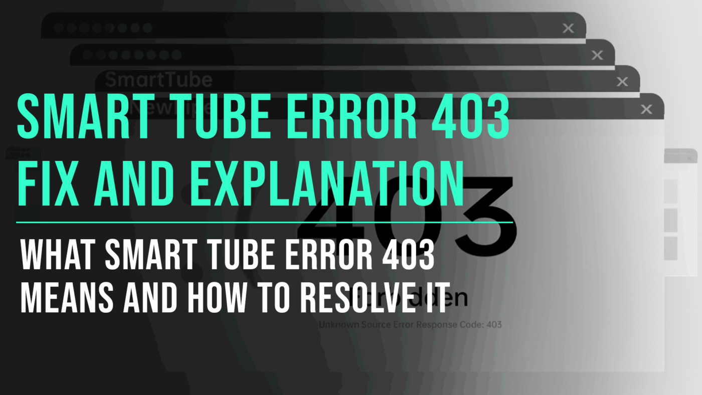 Smart Tube Error 403: What It Means and How to Fix It 1 Smart Tube Error 403 - Slade Marketing