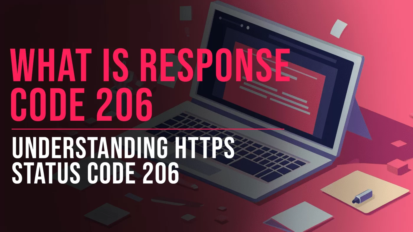 What is Response Code 206? HTTP Code 206 Partial Content 1 Understanding HTTPS status code 206 - Slade Marketing