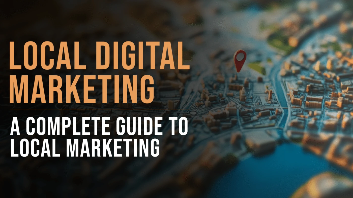 Local Digital Marketing: A Complete Guide 1 Local Digital Marketing featured blog image