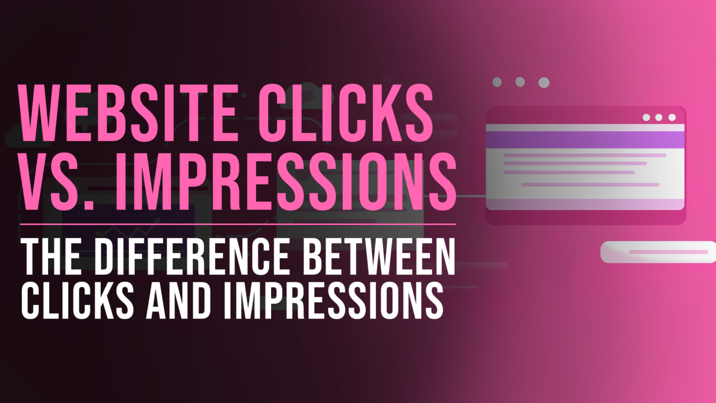 Are Impressions the Same as Clicks? 26 Clicks Vs. Impressions featured blog image