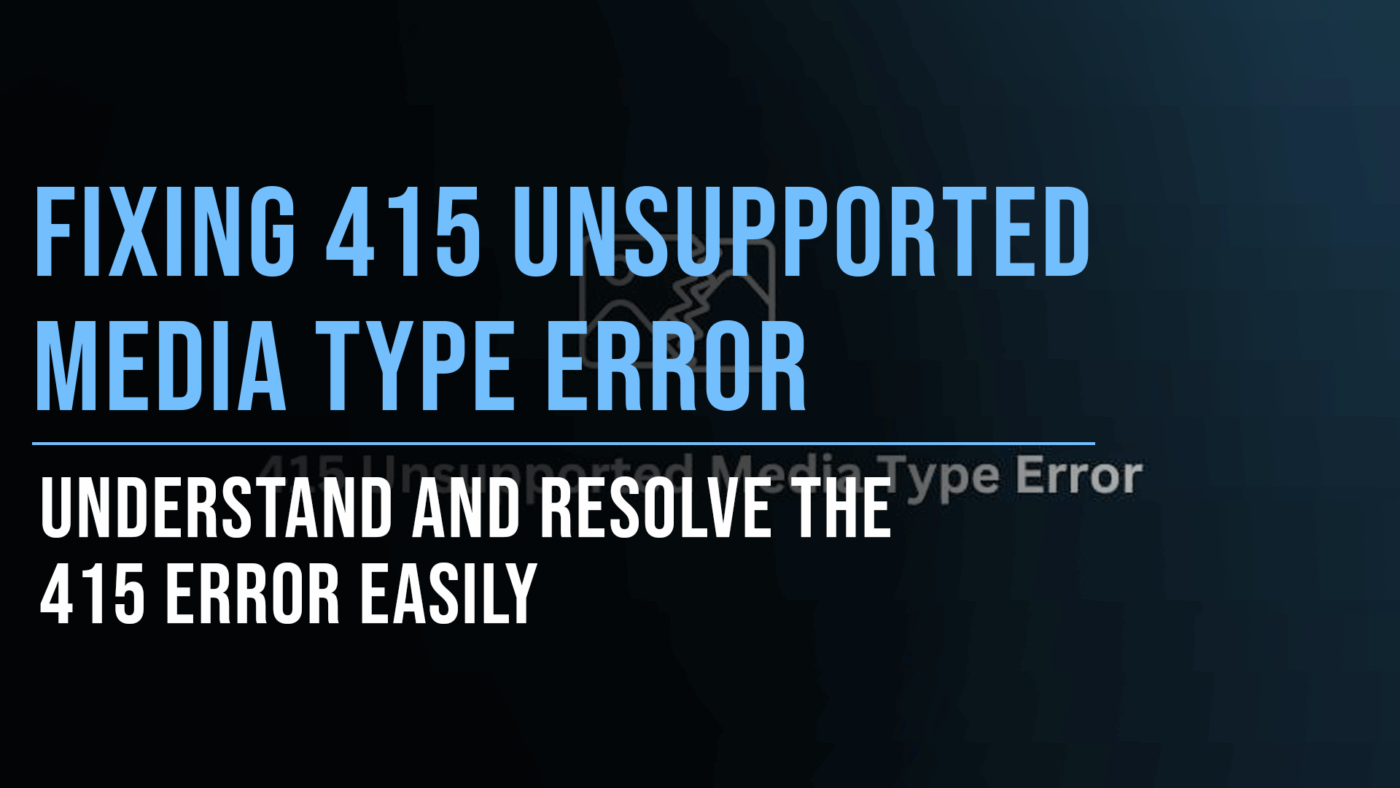 Decoding the 415 Unsupported Media Type Error: Causes and Solutions 26 Decoding 415 Unsupported Media Type Error - Slade Marketing