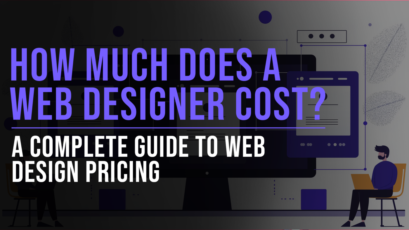 How Much Does a Web Designer Cost? A Full Guide on Pricing 15 How much does a web designer cost featured blog image - Slade Marketing