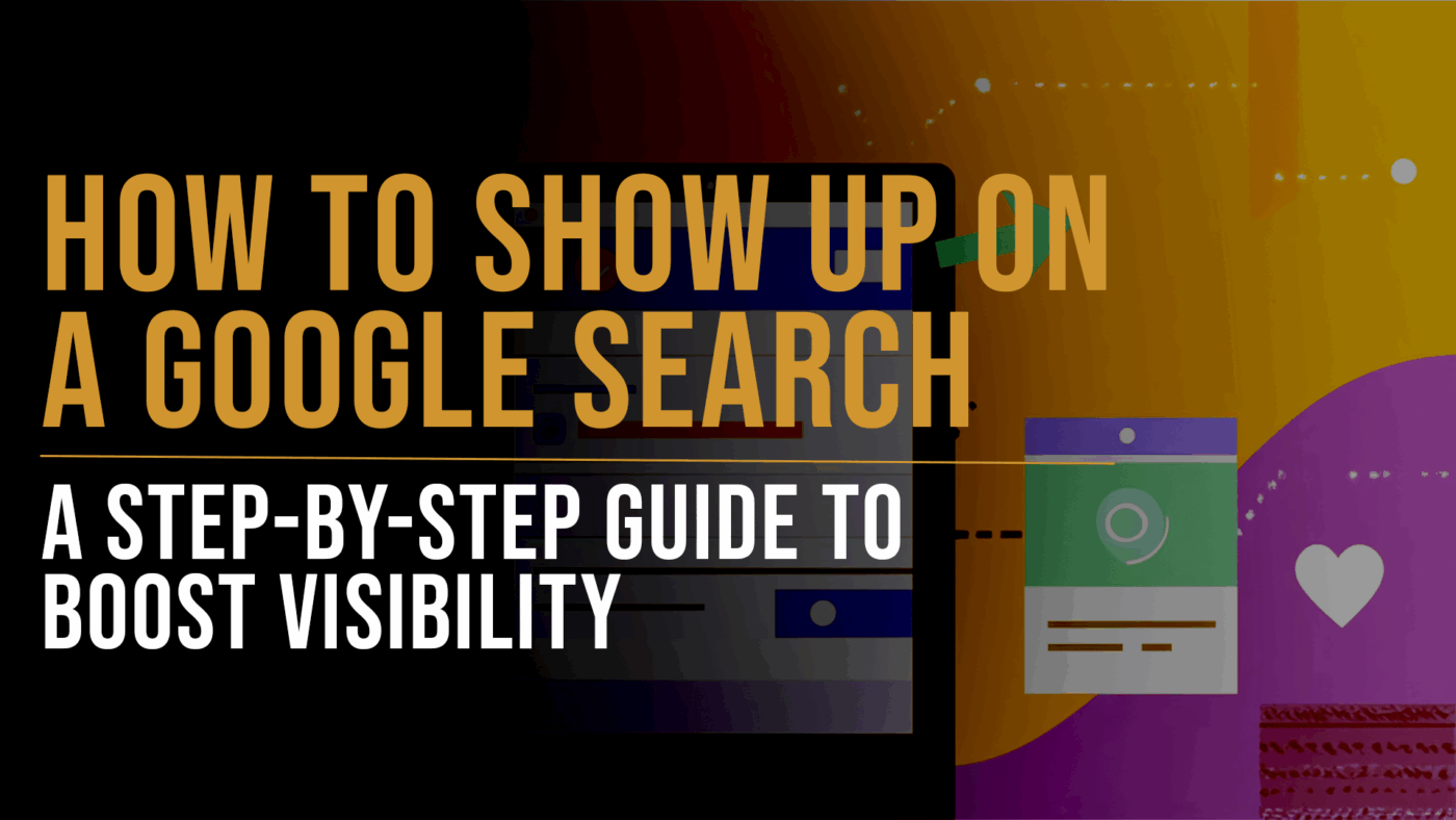 How to Show Up on a Google Search: A Step-by-Step Guide to Boost Visibility 1 How to Show Up on a Google Search - Slade Marketing